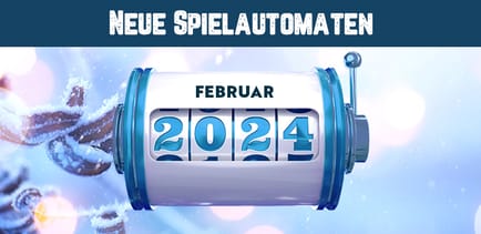 Neue Slots im Februar 2024